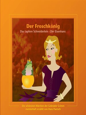 cover image of Der Froschkönig / Das tapfere Schneiderlein / Der Eisenhans